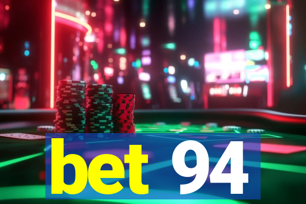 bet 94